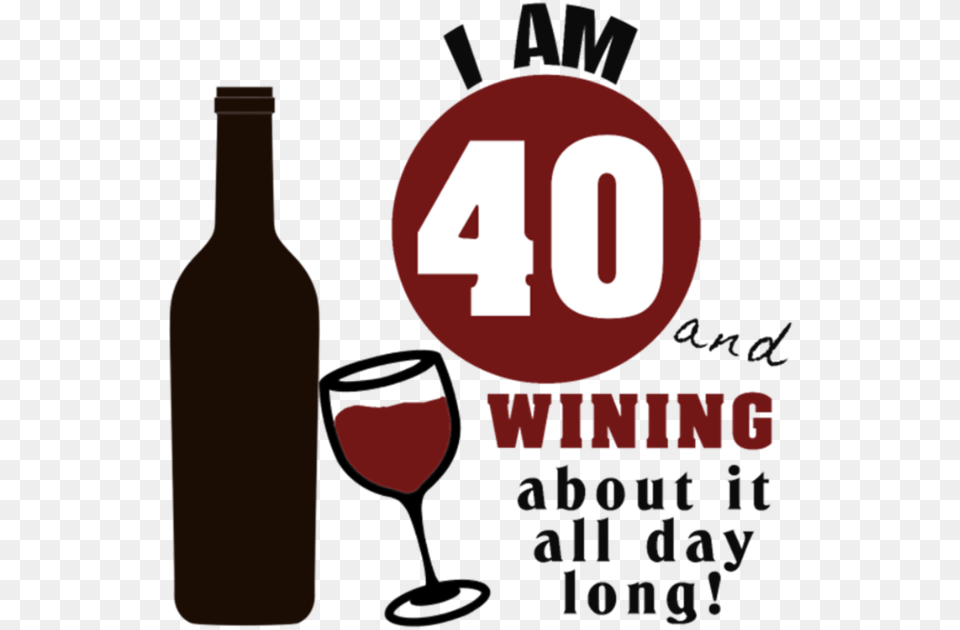 40th Birthday Wine All I Want 40th Birthday Wine, Alcohol, Beverage, Liquor, Red Wine Free Png Download