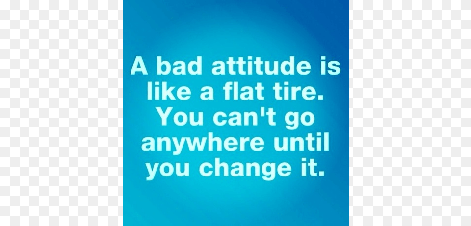 A Bad Attitude Is Like A Flat Tire Art Print Name39s The Artificial And The Real, Advertisement, Text, Poster Png