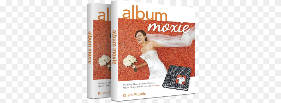 A Book About Photo Album Design Album Moxie The Savvy Photographer39s Guide To Album, Publication, Adult, Wedding, Person Free Transparent Png