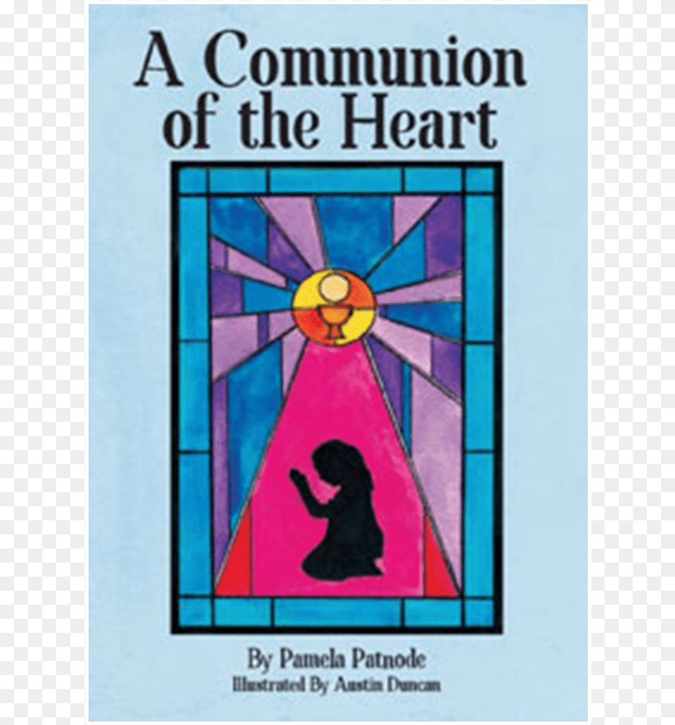A Communion Of The Heart By Pamela Patnode Poster, Art, Stained Glass Png