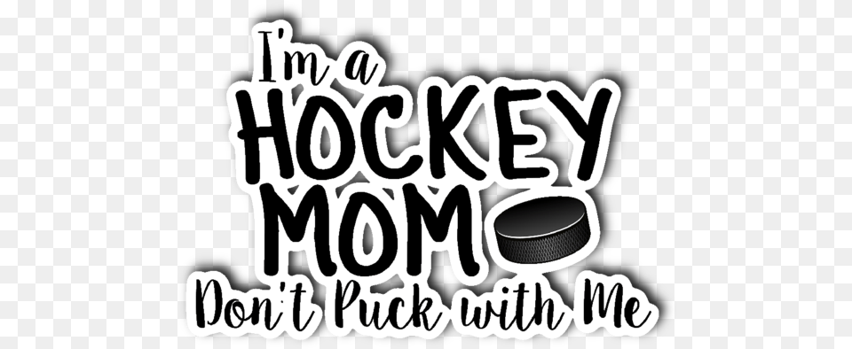 A Hockey Mom Hockey Mom Don T Puck With Me, Electronics, Text, Camera Lens, Lens Cap Free Png Download