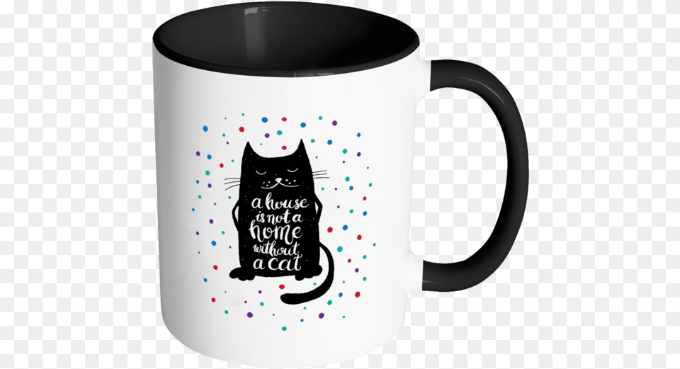 A House Is Not A Home Without A Cat Color Accent Coffee Mug, Cup, Beverage, Coffee Cup Free Png Download