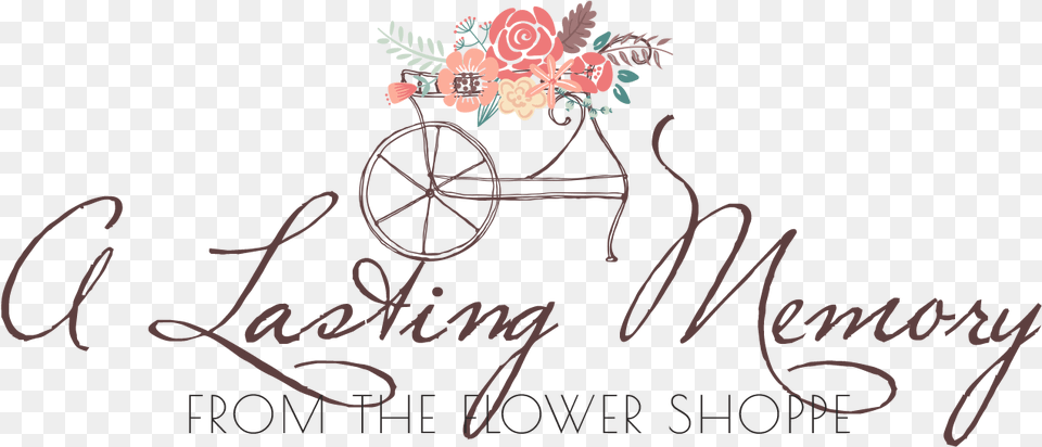 A Lasting Memory From The Flower Shoppe Calligraphy, Machine, Wheel, Text, Handwriting Png Image