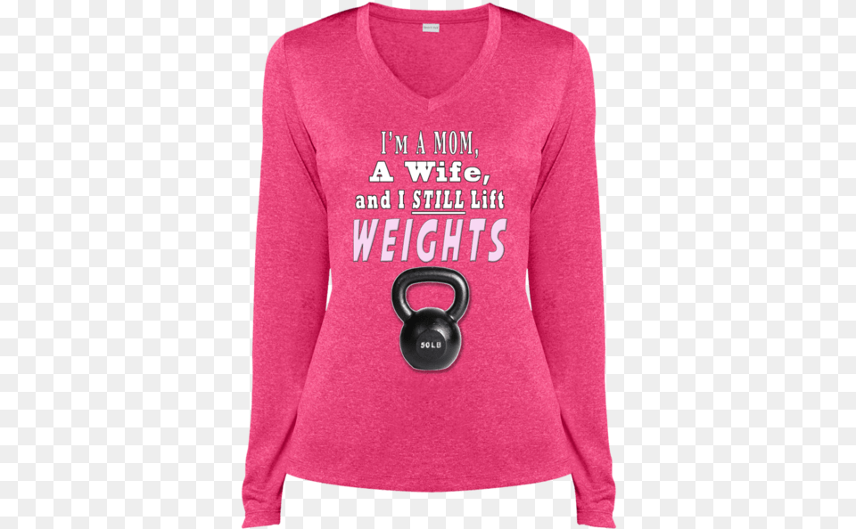 A Mom A Wife And I Still Lift Weights Ladies Ls I39d Grow Up To Be A Camping Lady But Here I Am Killing, Clothing, Long Sleeve, Sleeve, T-shirt Png Image