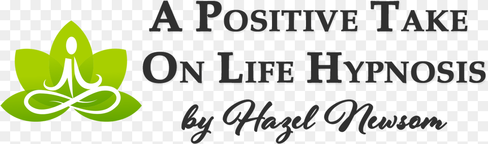 A Positive Take On Life Hypnotherapy By Hazel Newsom Calligraphy, Green, Herbal, Herbs, Plant Free Png Download