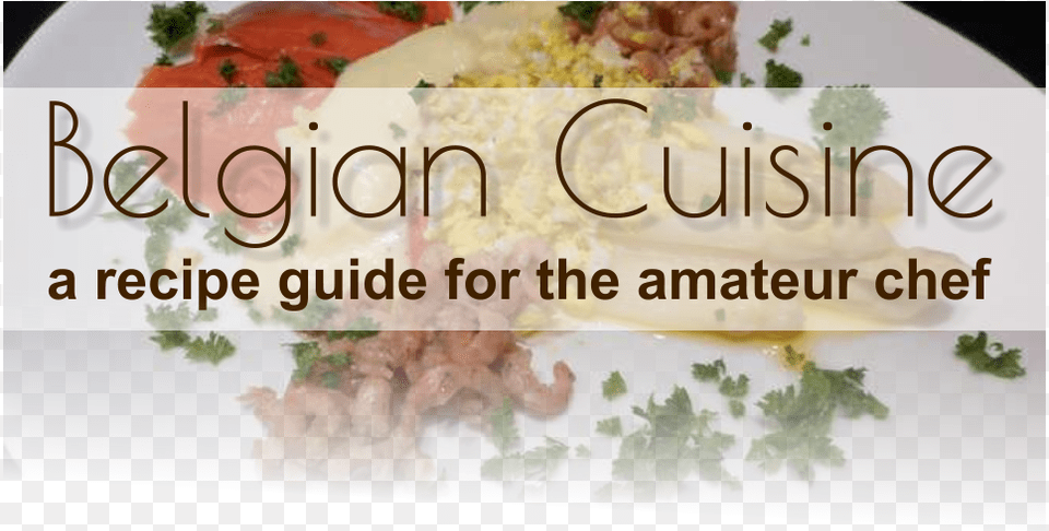 A Recipe Guide For The Amateur Chef Belgian Cuisine Coriander, Lunch, Food, Meal, Seafood Free Transparent Png