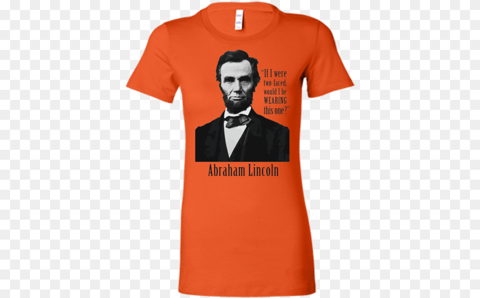 Abraham Lincoln Quotif I Were Two Facedquot Funny Women39s Conspiracy Theory T Shirt, T-shirt, Clothing, Person, Man Png