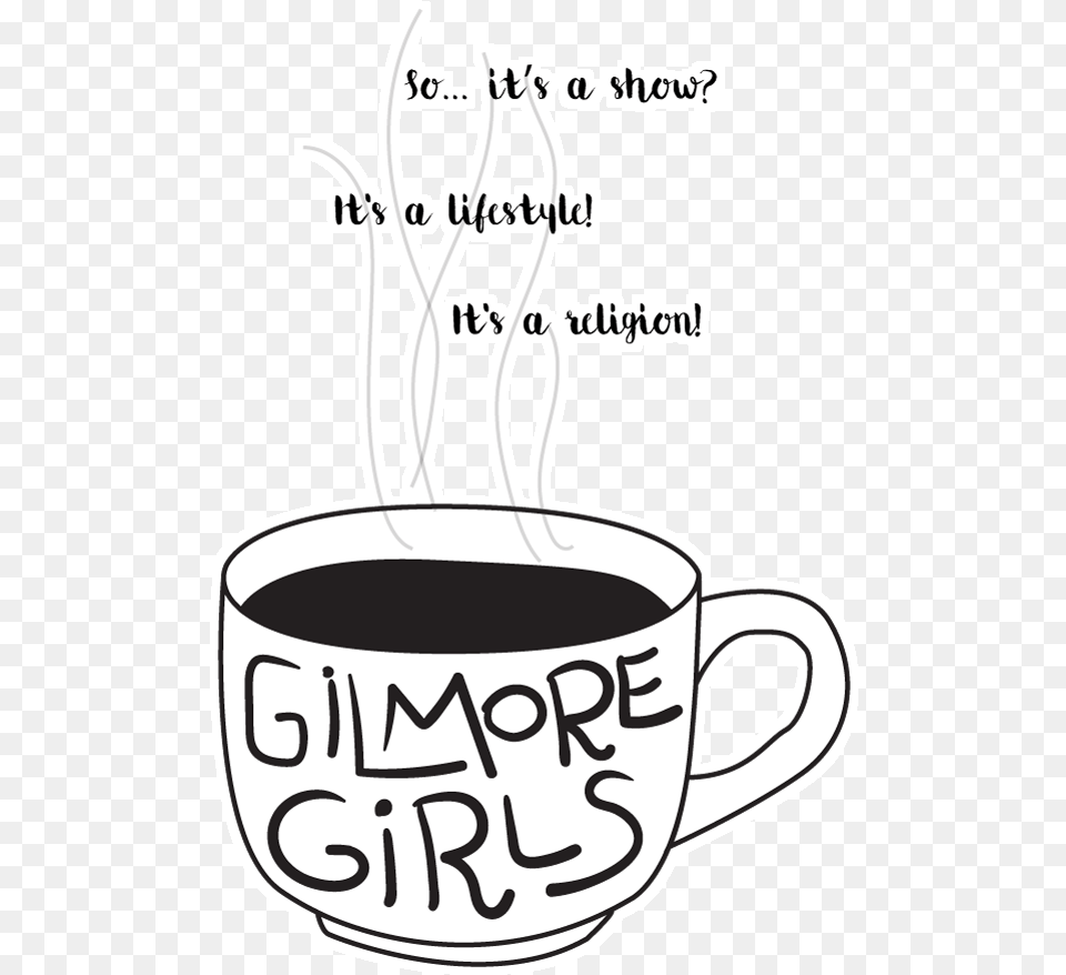 Adesivo Gilmore Girls It39s A Lifestyle It39s A Religion T Shirt Custom, Cup, Beverage, Coffee, Coffee Cup Free Png