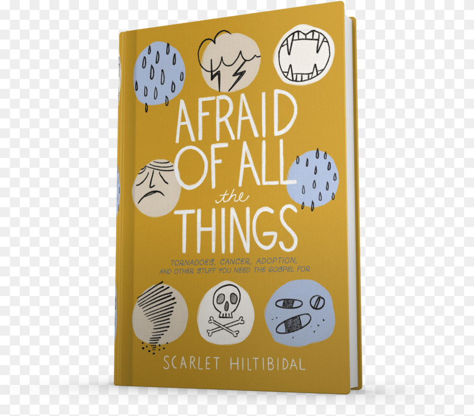 Afraid Of All The Things Tornadoes Cancer Adoption, Book, Publication, Novel, Advertisement Png