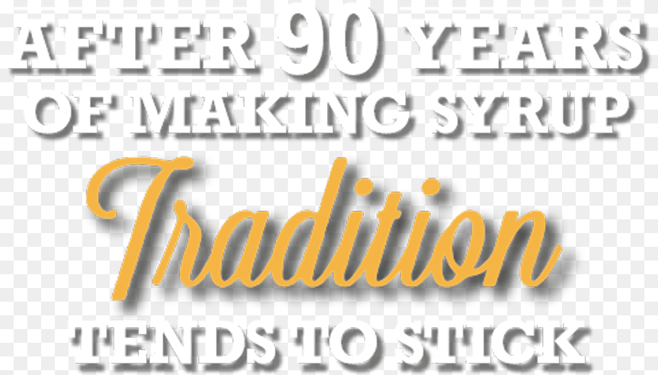 After 90 Years Of Making Syrup Tradition Tends To Stick, Advertisement, Text, Poster, Scoreboard Free Png Download