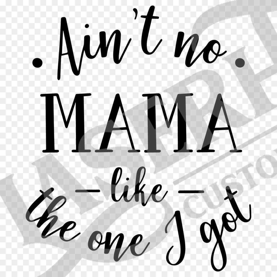 Aint No Mama Like The One I Got Calligraphy, Person, Logo, Text, Device Png Image