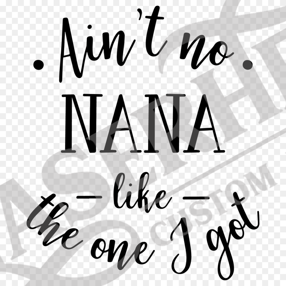 Aint No Nana Like The One I Got Ain T No Nana Like The One, Logo, Bulldozer, Machine, Adult Png