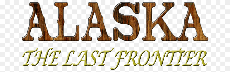 Alaska The Last Frontier Return Date Alaska The Last Frontier Logo, Wood, Text Free Png Download