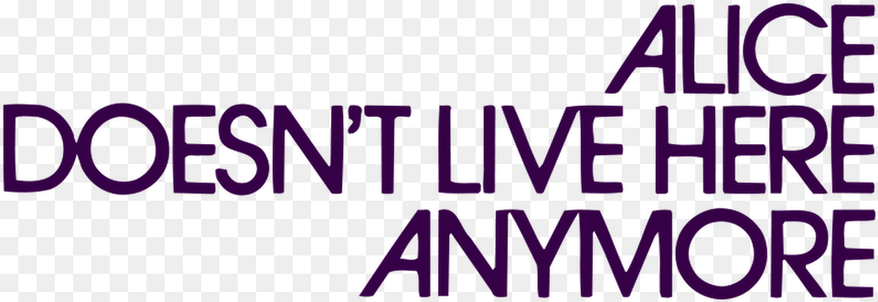 Alice Doesn T Live Here Anymore, Purple, Text, Light Png Image