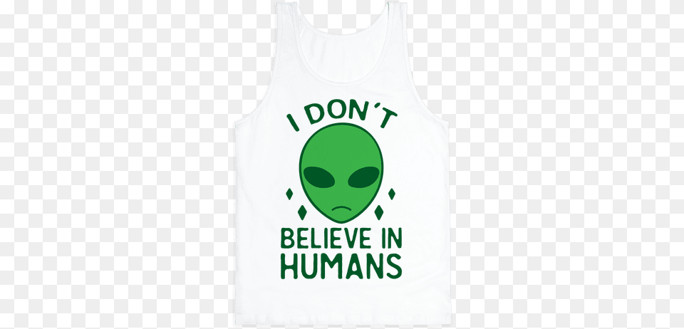 Alien I Don T Believe In Humans, Clothing, Tank Top, Shirt Png Image