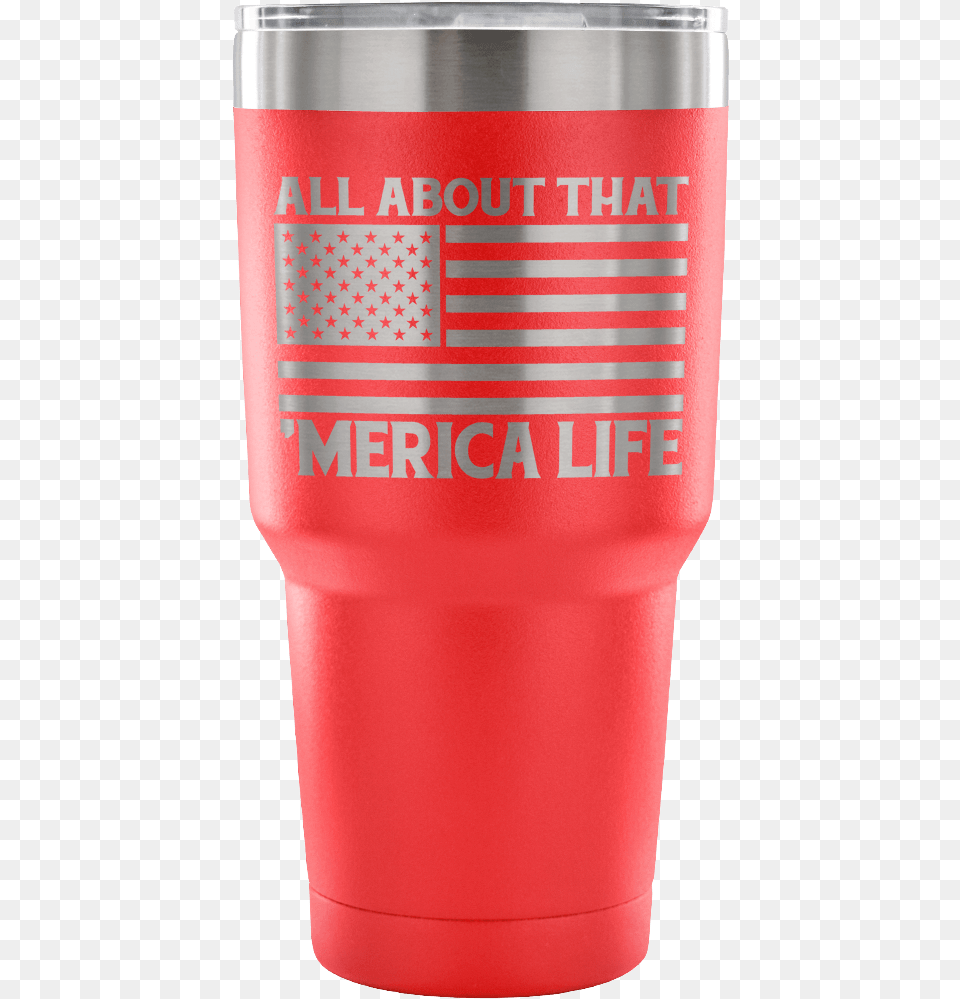 All About That Merica Life Tumbler Plastic, Steel, Cup, Electrical Device, Microphone Free Transparent Png