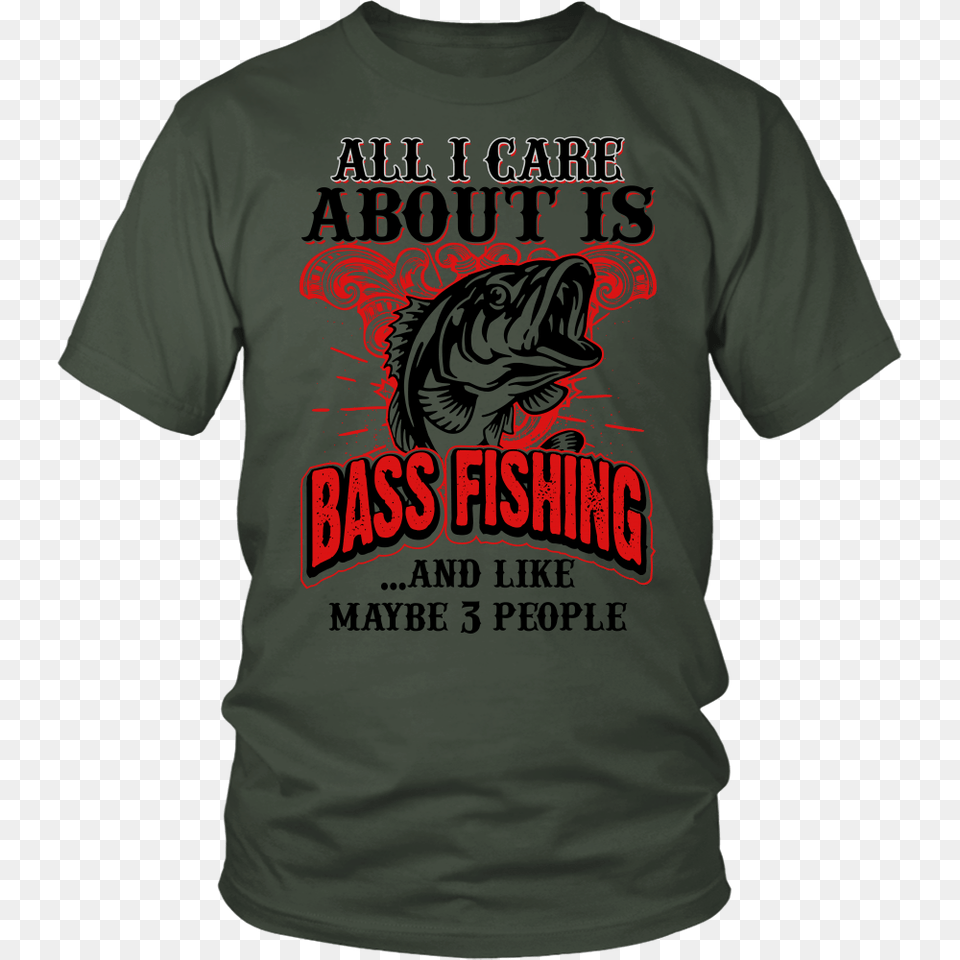 All I Care About Is Bass Fishing T Shirt, Clothing, T-shirt Free Png