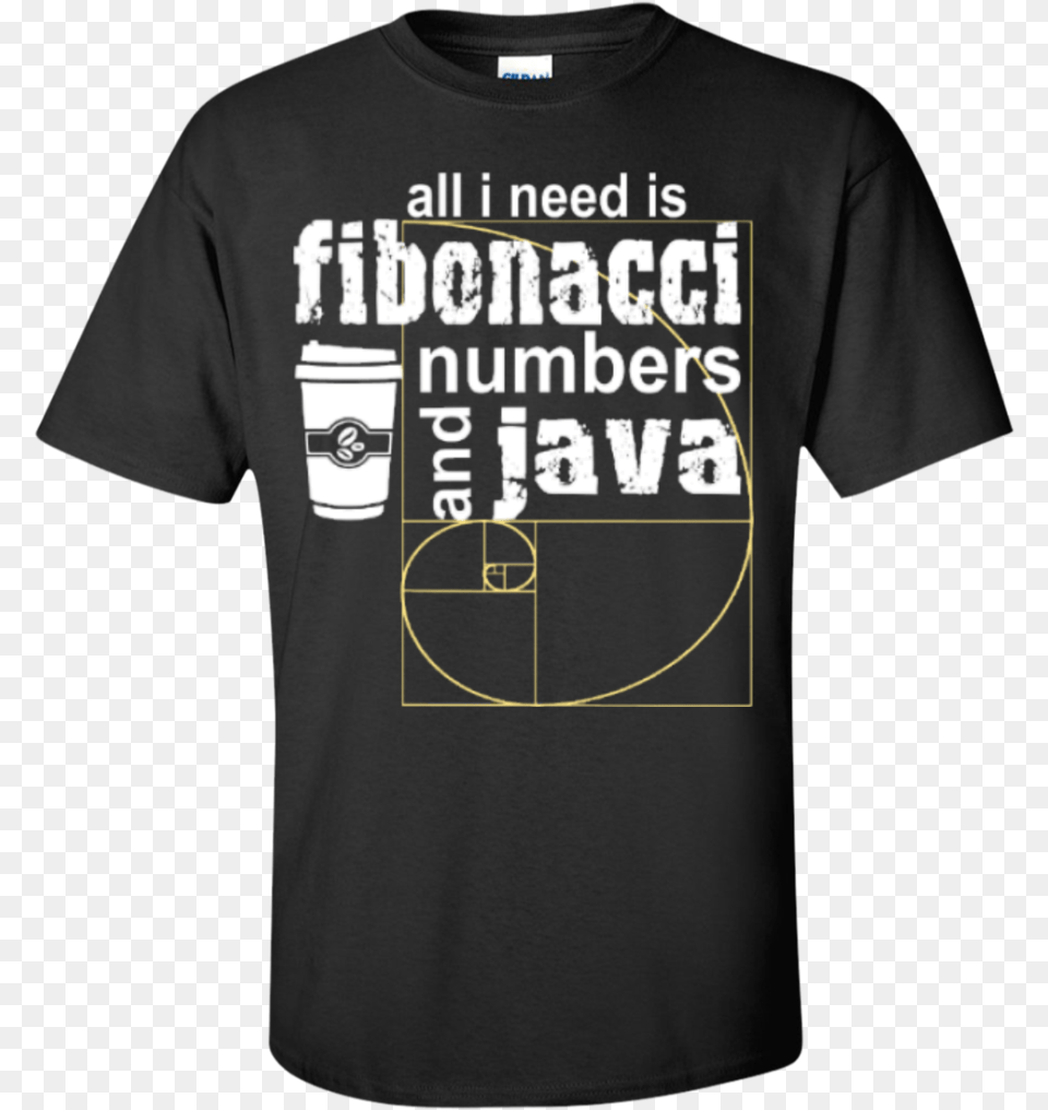 All I Need Is Fibonacci Numbers And Java T Shirt, Clothing, T-shirt Free Png