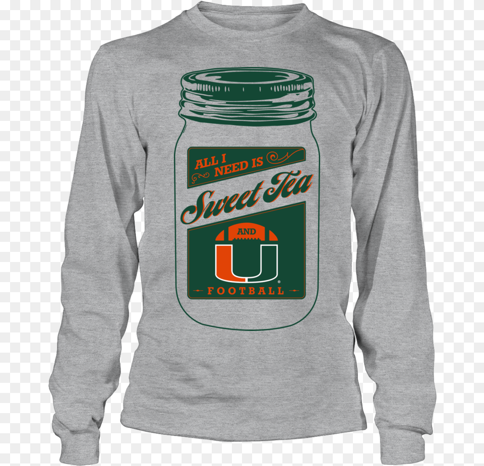 All I Need Is Sweet Tea And Miami Hurricanes Football American Football, Clothing, Sleeve, Long Sleeve, Jar Free Png Download