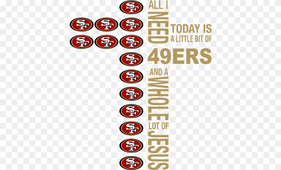 All I Need Little 49ers Amp Lot Jesus Cross Amp Svg Poster, Symbol, Sign, Text, Advertisement Png Image