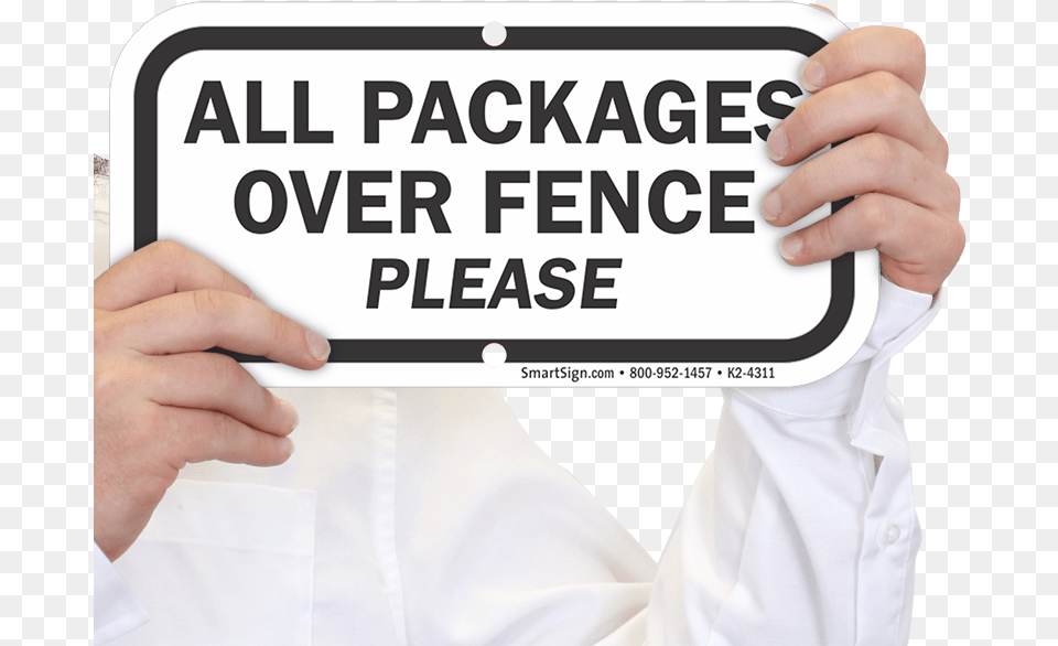 All Packages Over Fence Please Sign Signage, Clothing, Shirt, Hand, Body Part Free Transparent Png