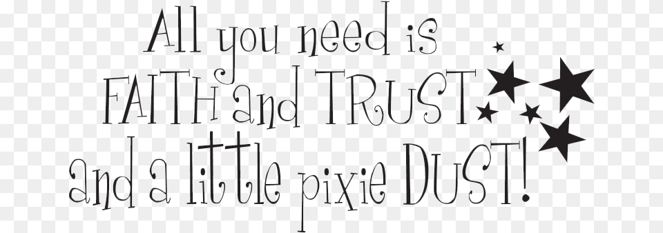 All You Need Is Faith Trust And Pixie Dust, Text, Blackboard Png Image