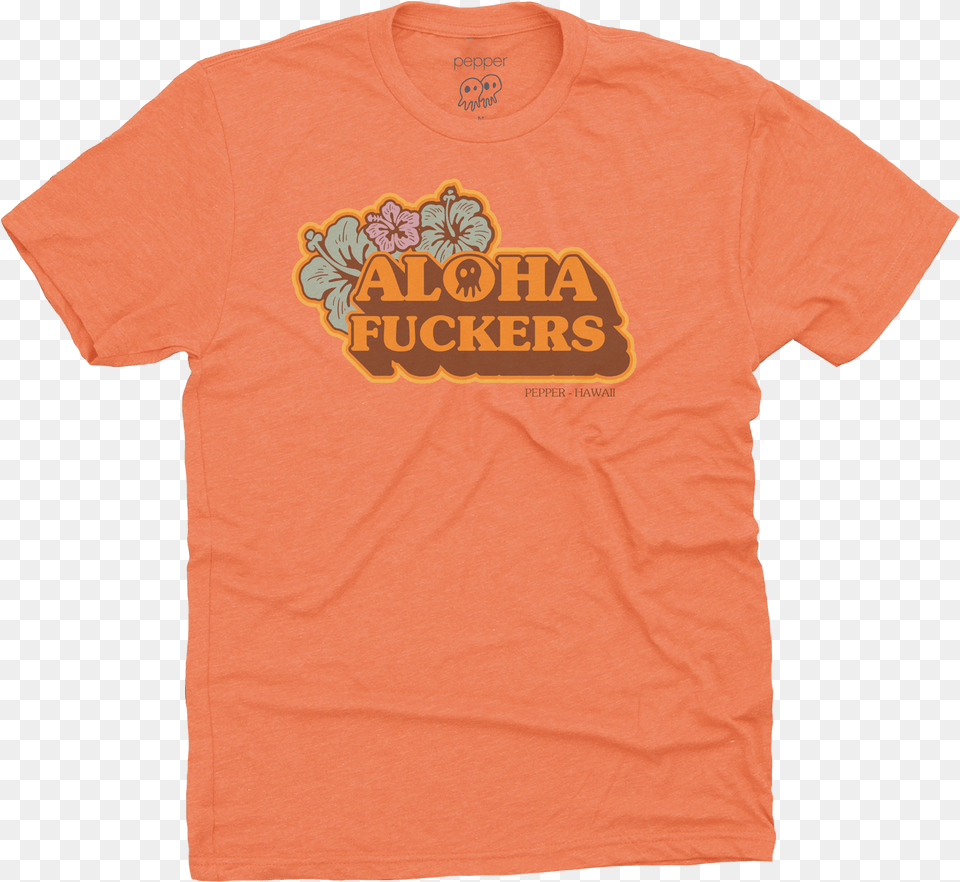 Aloha Fuckers Orange T Shirt 25 Pepper Aloha Fuckers, Clothing, T-shirt Png Image