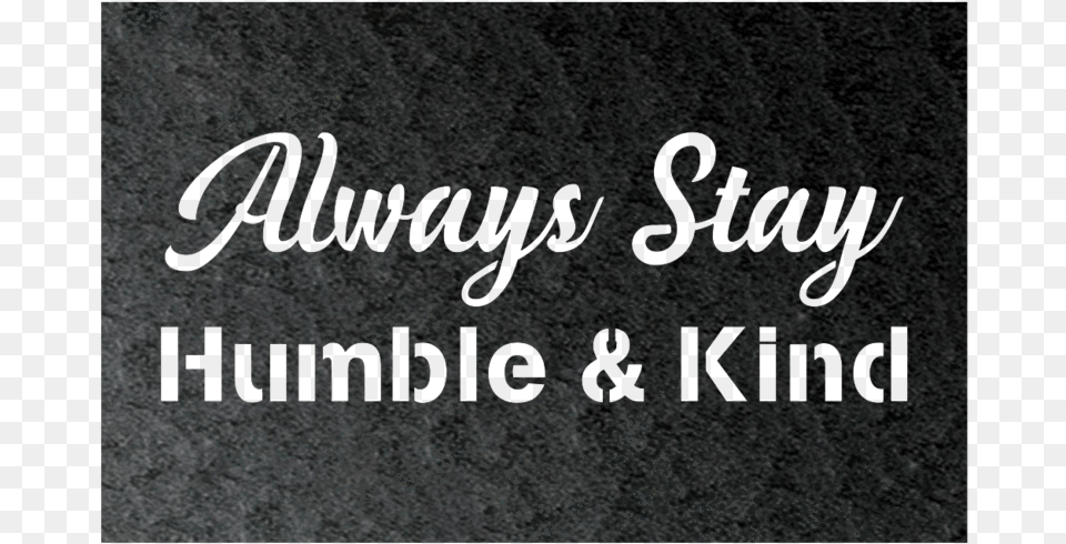 Alway Stay Humble Amp Kind Metal Wall Sign Calligraphy, Text Png Image