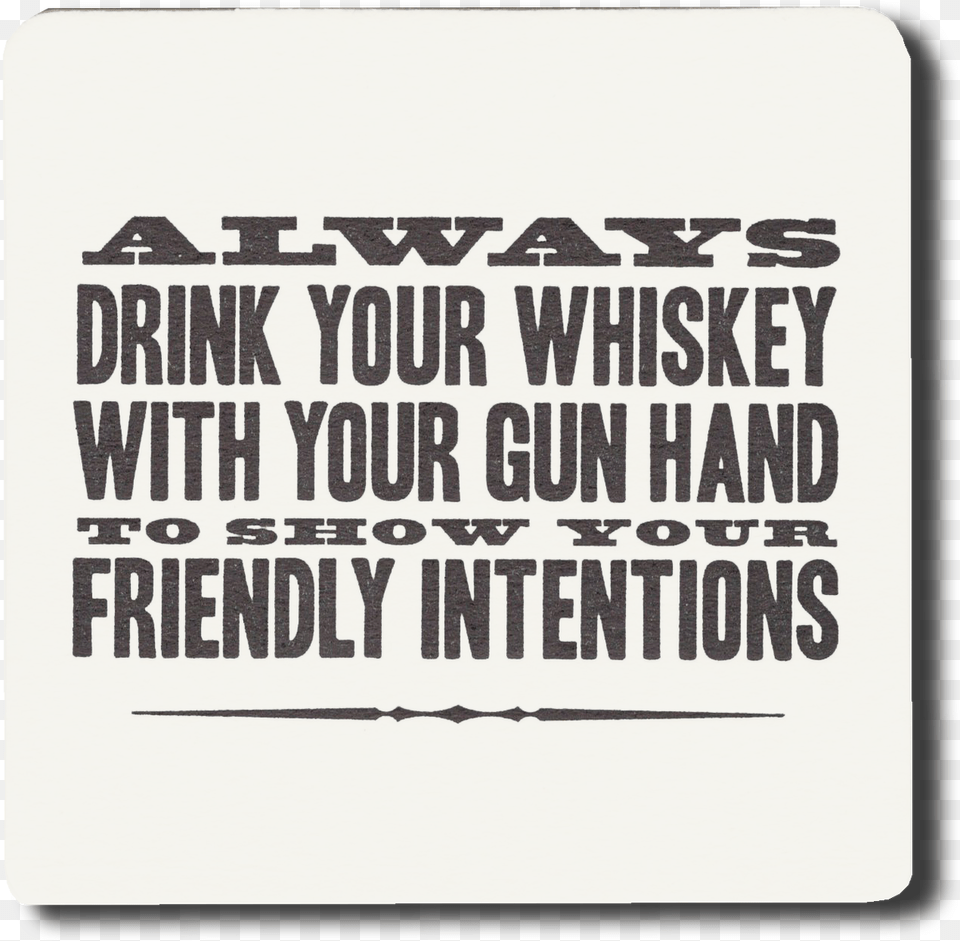Always Drink Your Whiskey With Your Gun Hand Coasters Parallel, Text Png