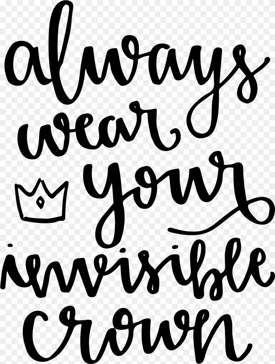 Always Wear Your Invisible Crown, Gray Free Png Download