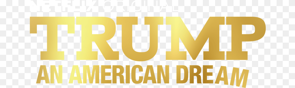 An American Dream Trump Gold Logo Transparent, Advertisement, Text, Poster, Scoreboard Free Png