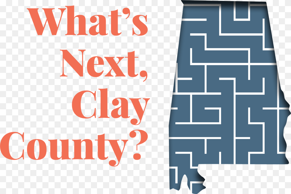 An Outline Of Alabama With The Words What S Next Clay Security Guard, Text Free Png