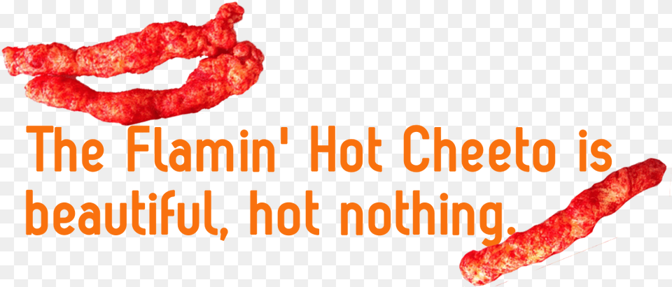 And What Are Flamin39 Hot Cheetos But Little Sizzling Flamin Hot Cheetos No Background, Food, Meat, Pork, Bacon Png