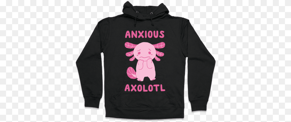 Anxious Axolotl Hooded Sweatshirt Read Books And Be Happy Hoodie Funny Hoodie From Lookhuman, Clothing, Knitwear, Sweater, Long Sleeve Png