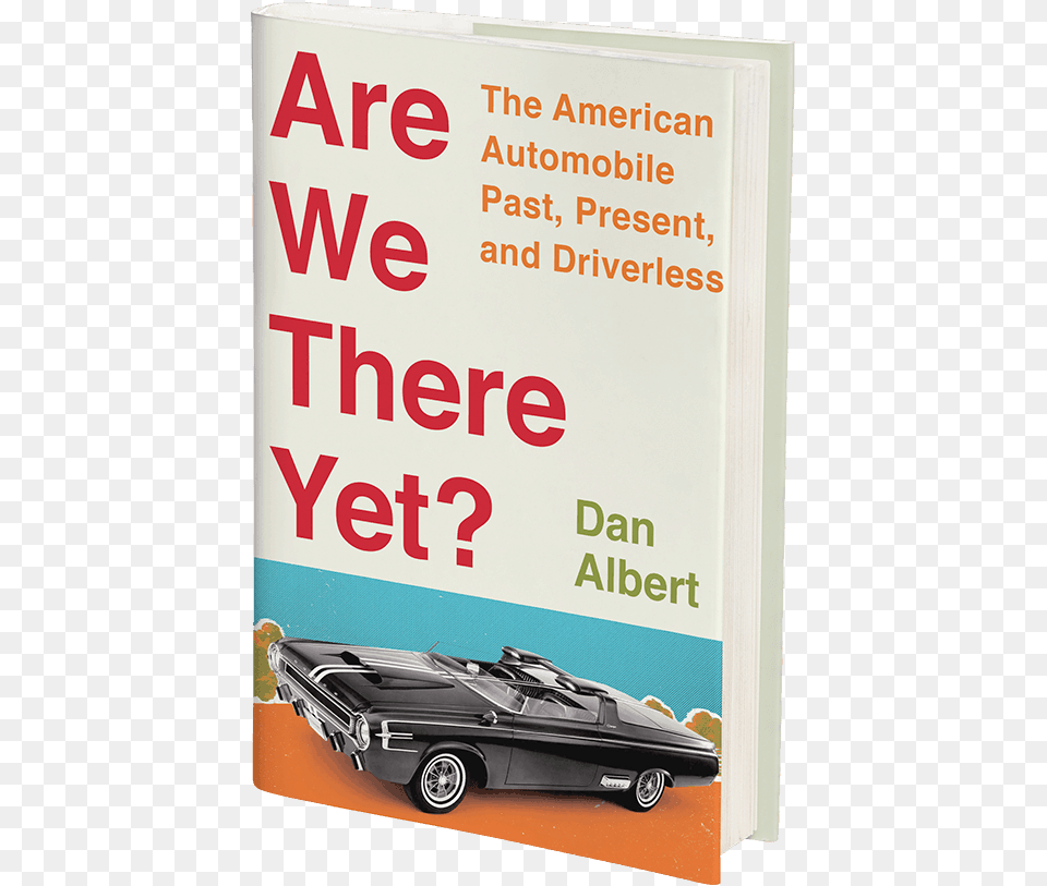 Are We There Yet By Dan Albert Convertible, Advertisement, Poster, Wheel, Car Free Transparent Png