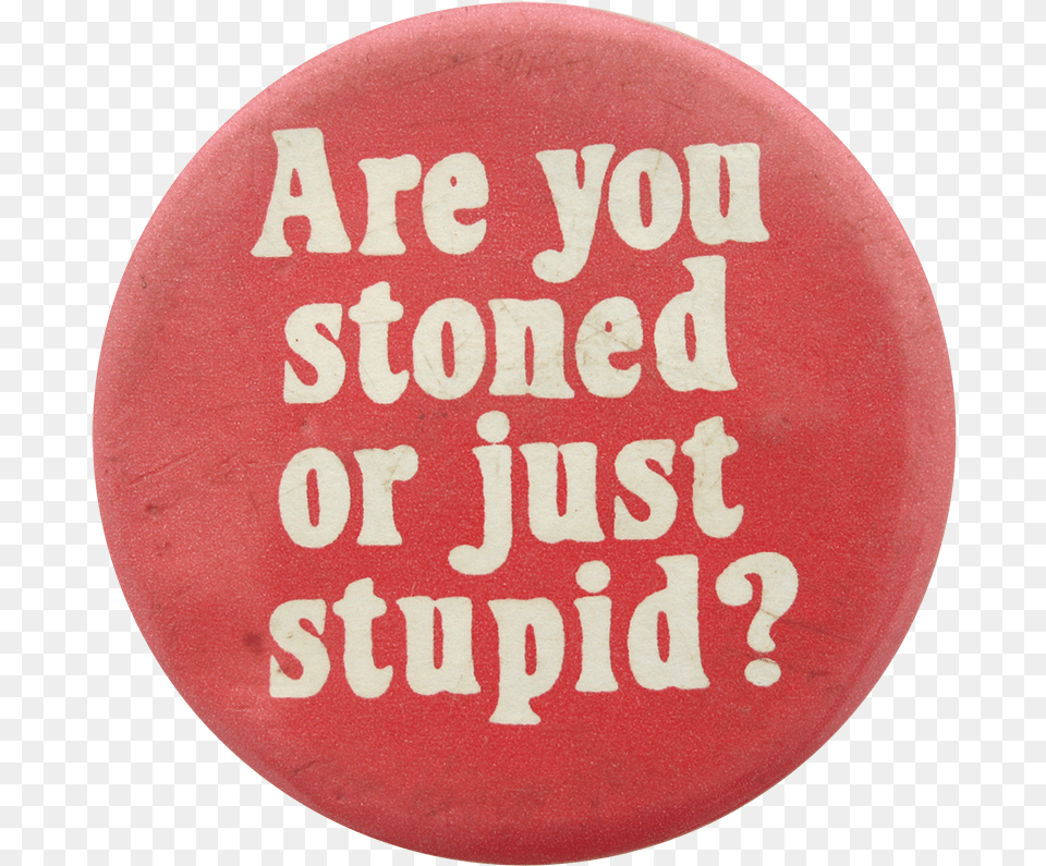 Are You Stoned, Badge, Logo, Symbol, Ball Free Transparent Png