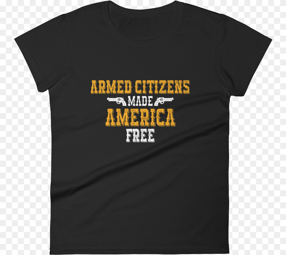 Armed Citizens Made America Free Women T Shirt, Clothing, T-shirt Png Image