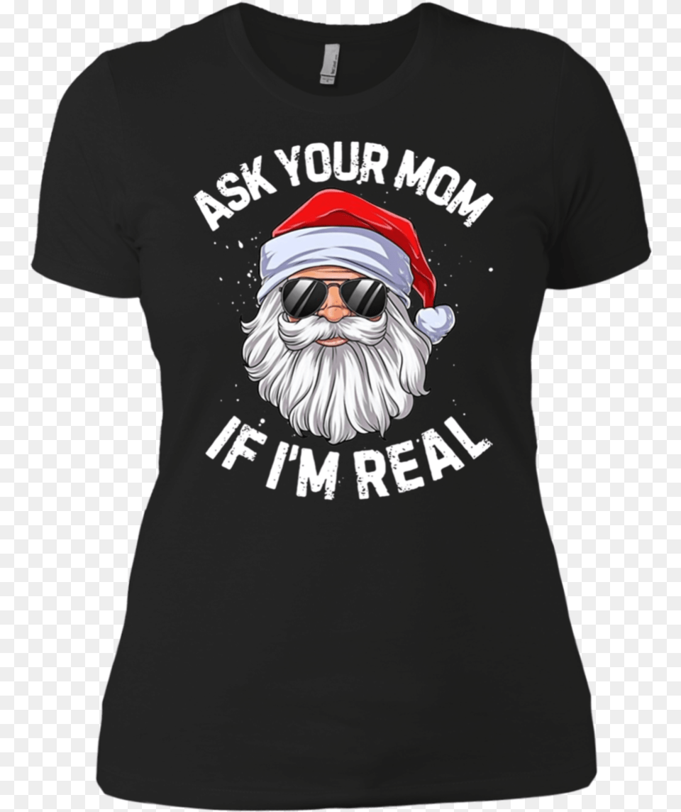 Ask Your Mom If I M Real Santa Claus Christmas Shirt T Shirt, T-shirt, Clothing, Sunglasses, Person Png