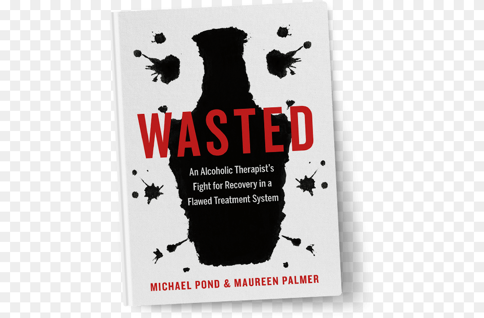 Available Now Wasted An Alcoholic Therapist39s Fight For Recovery, Advertisement, Book, Poster, Publication Png Image