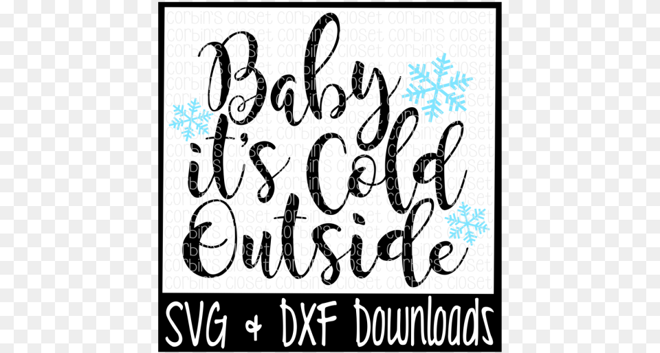 Baby It39s Cold Outside Winter Snow Cutting File Calligraphy, Handwriting, Text, Dynamite, Weapon Free Png