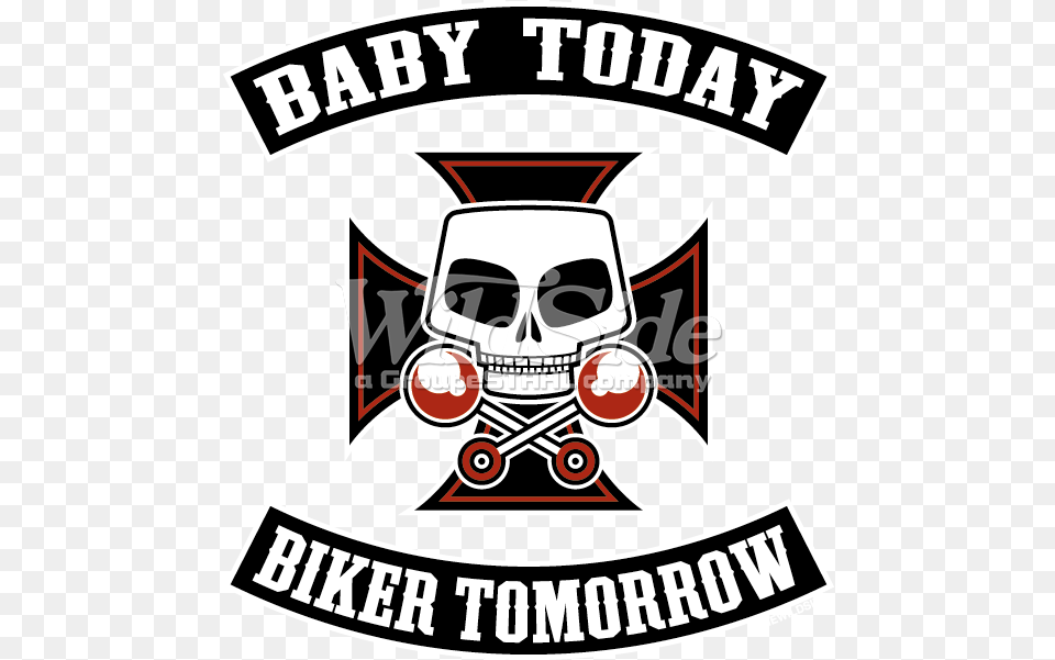 Baby Today Biker Tomorrow Baby Today Biker Tomorrow Body, Emblem, Symbol, People, Person Png Image