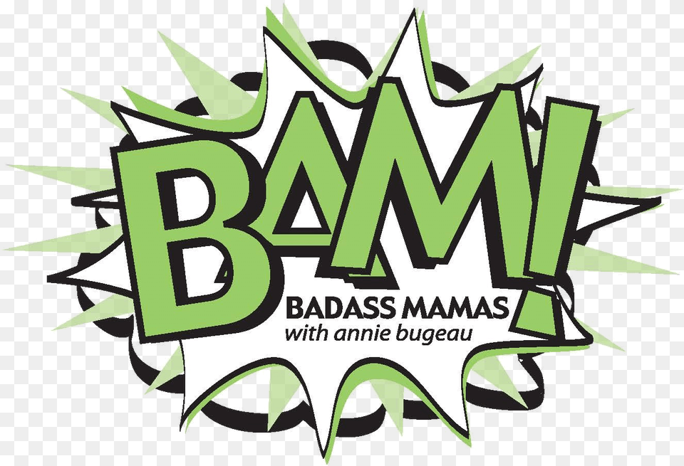 Badass Mamas Podcast Logo With Annie Bugeau Geaux Network Bad Ass Moms Bam, Green, Leaf, Plant, Art Png Image