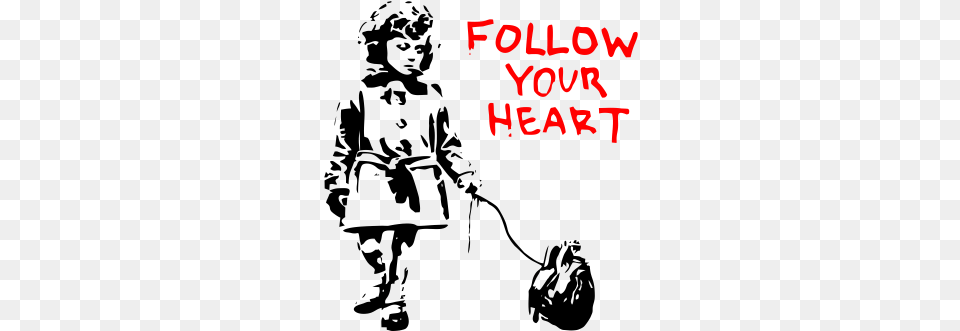 Banksy Follow Your Heart Street Art Banksy Banksy Switched At Birth Graffiti Girl, Text Png Image
