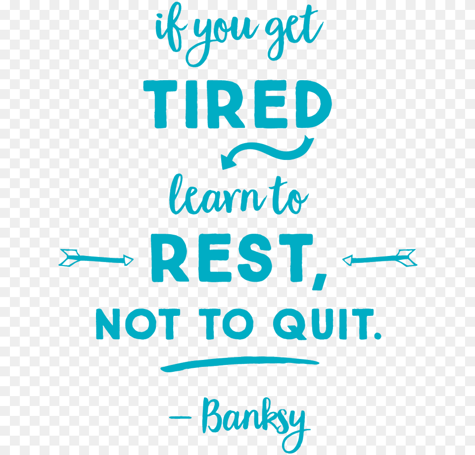 Banksy If You Get Tired Learn To Rest Not Quit, Text Free Transparent Png