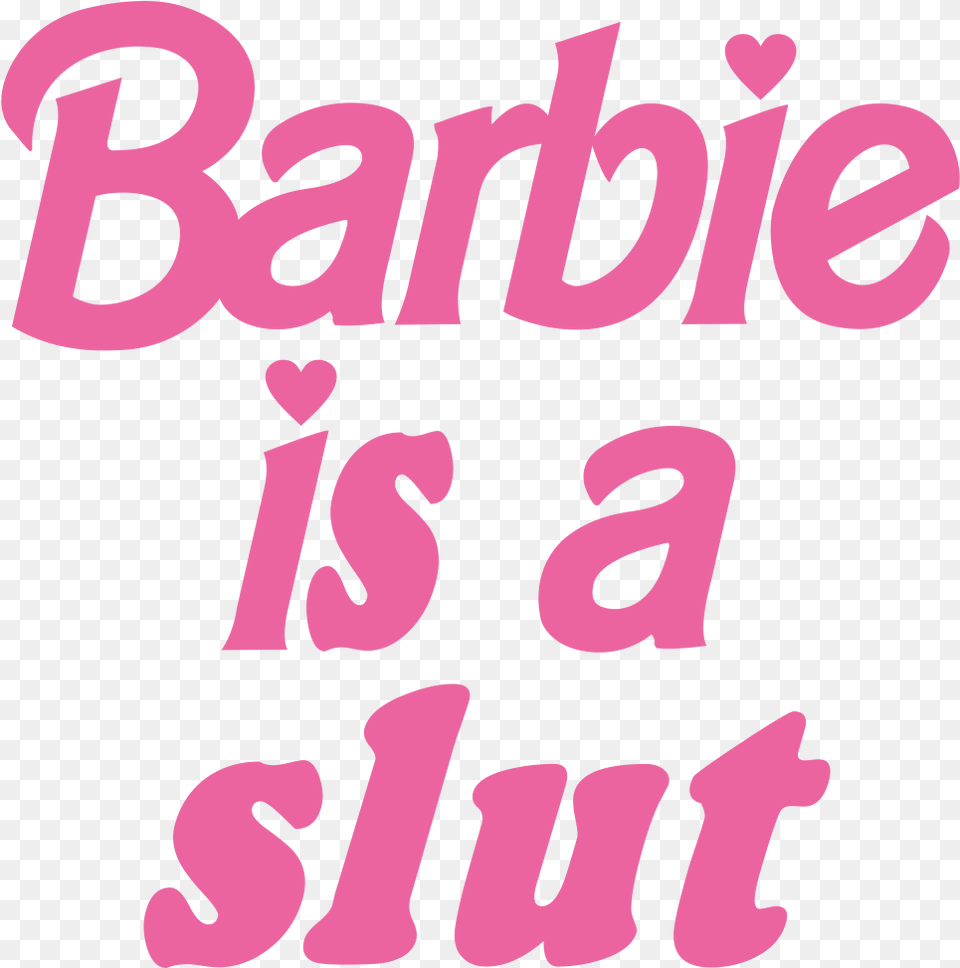 Barbie Is A Slut Showroom Barbie Is A Slut, Text, Letter, Symbol Free Png