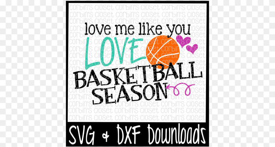 Basketball Svg Love Me Like You Love Basketball Season Trick Or Treat Smell My Feet Svg, Advertisement, Poster, Text Png