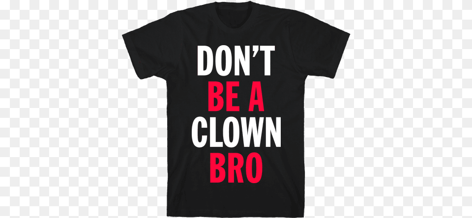 Be A Clown Bro Mens T Shirt T Shirt, Clothing, T-shirt Free Png