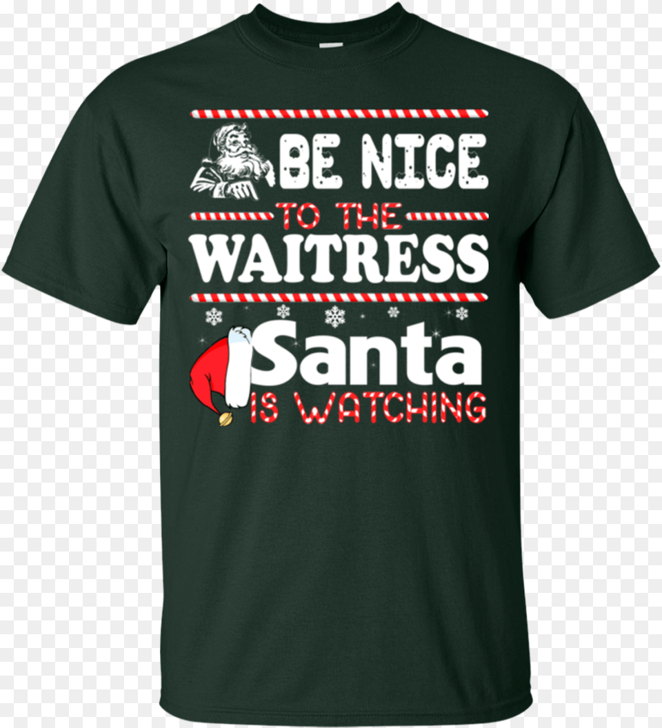 Be Nice To The Waitress Santa Is Watching Shirt Sweatshirt Funny Golden Knights Shirts, Clothing, T-shirt Png