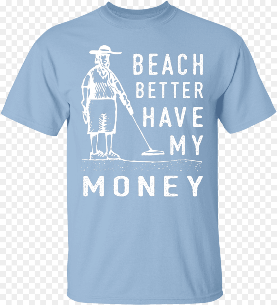 Beach Better Have My Money T Shirt Keep Calm And Chive, Clothing, T-shirt, Adult, Male Free Png Download