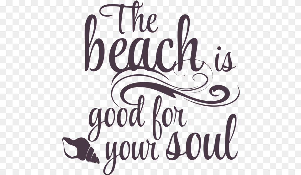 Beach Is Good For Your Soul, Calligraphy, Handwriting, Text Free Transparent Png